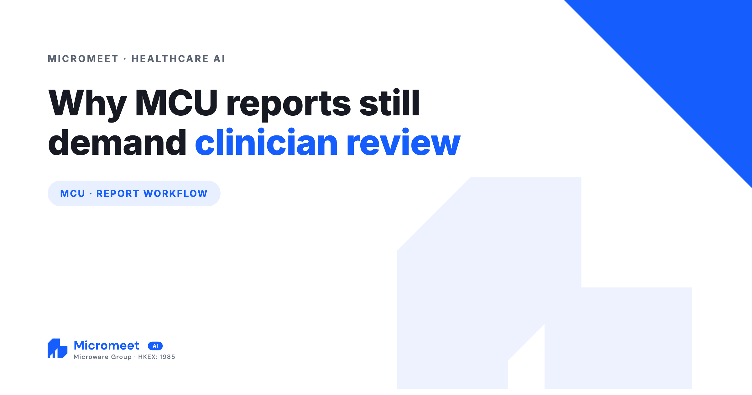 Why Do MCU Reports Still Demand So Much Clinician Review?